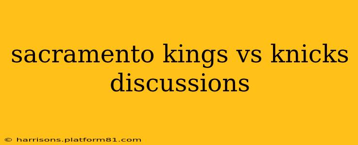 sacramento kings vs knicks discussions