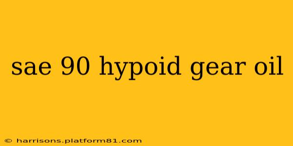 sae 90 hypoid gear oil