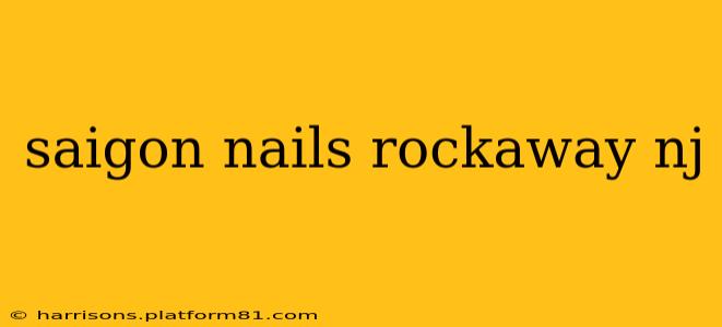 saigon nails rockaway nj