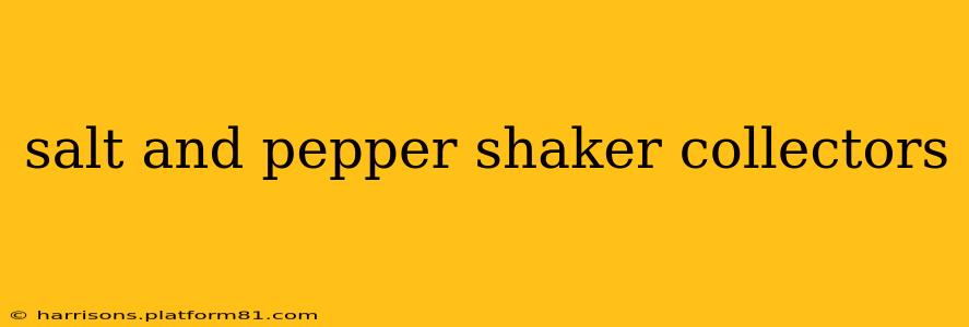 salt and pepper shaker collectors