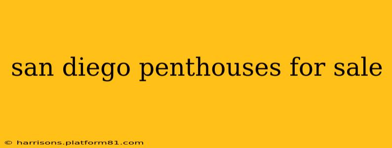 san diego penthouses for sale