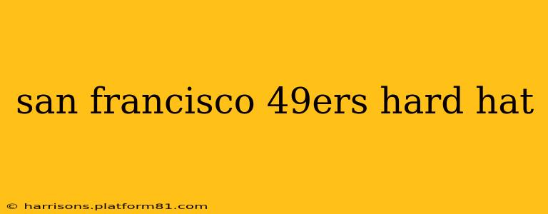 san francisco 49ers hard hat