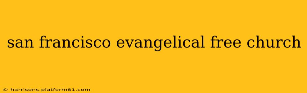 san francisco evangelical free church