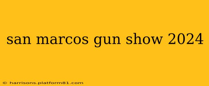 san marcos gun show 2024