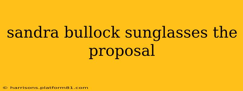 sandra bullock sunglasses the proposal