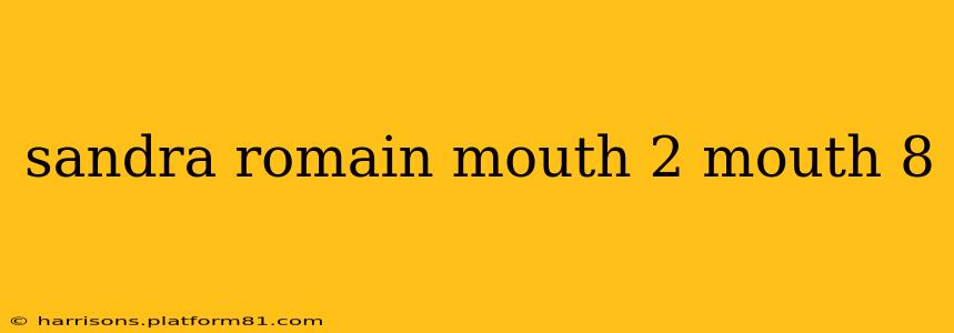 sandra romain mouth 2 mouth 8