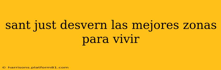 sant just desvern las mejores zonas para vivir