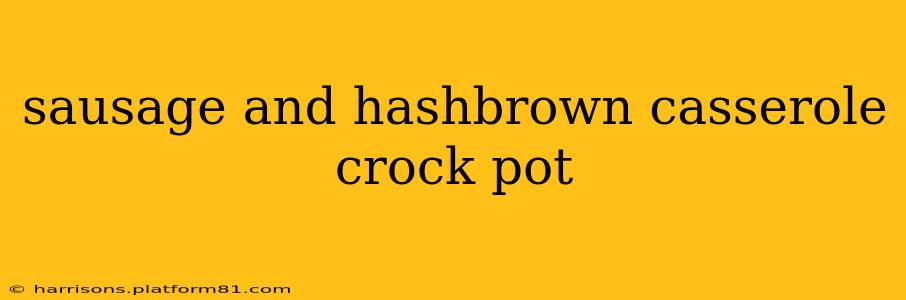 sausage and hashbrown casserole crock pot