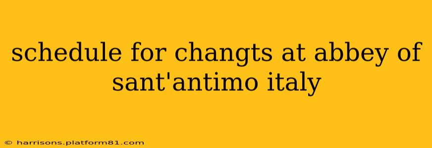 schedule for changts at abbey of sant'antimo italy