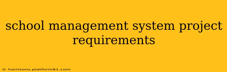 school management system project requirements