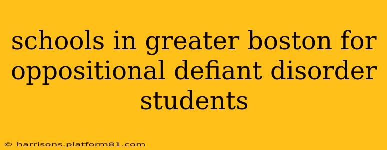 schools in greater boston for oppositional defiant disorder students