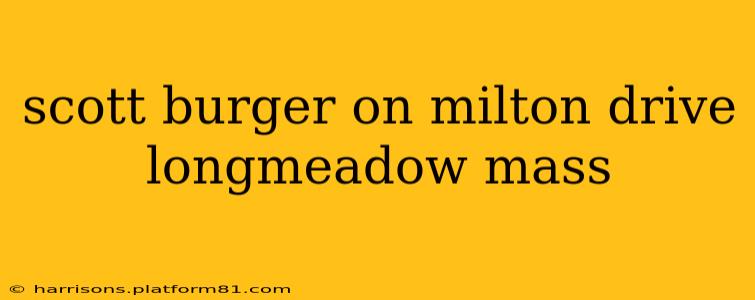 scott burger on milton drive longmeadow mass