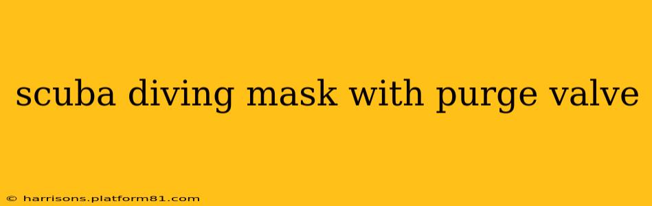 scuba diving mask with purge valve