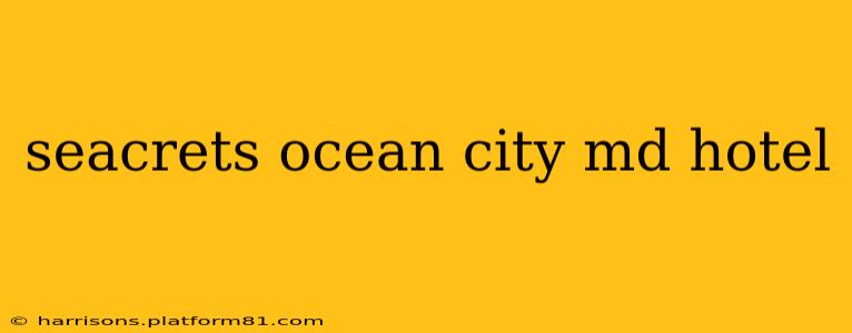 seacrets ocean city md hotel