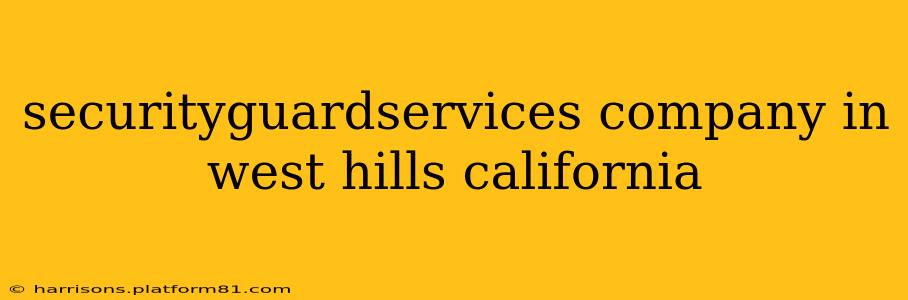 securityguardservices company in west hills california