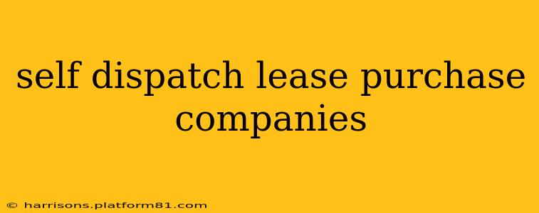 self dispatch lease purchase companies