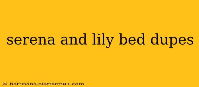 serena and lily bed dupes