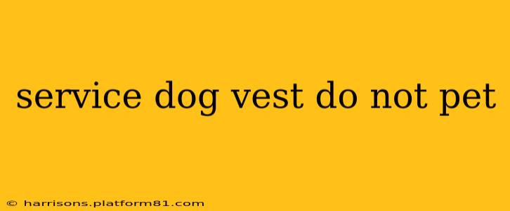 service dog vest do not pet