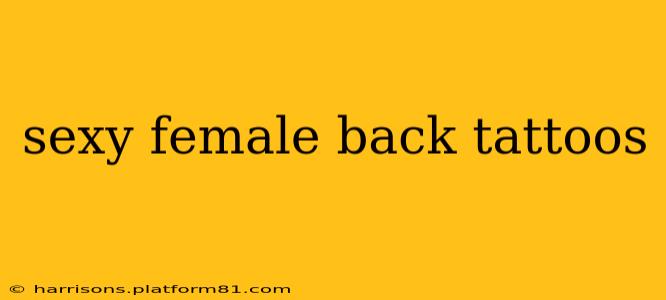 sexy female back tattoos sexy female back tattoos