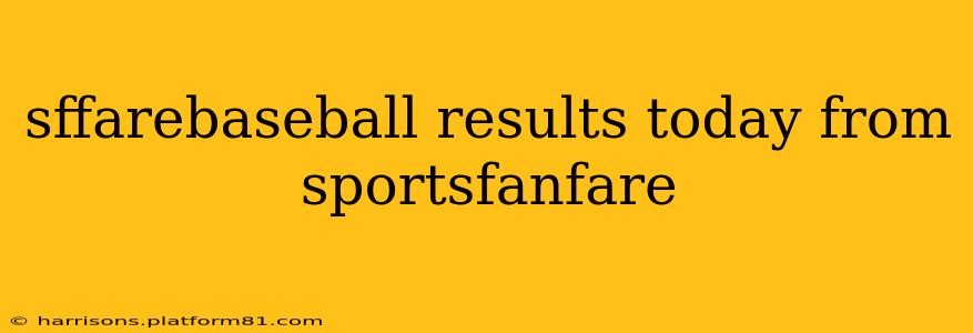 sffarebaseball results today from sportsfanfare