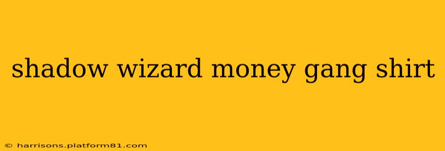 shadow wizard money gang shirt