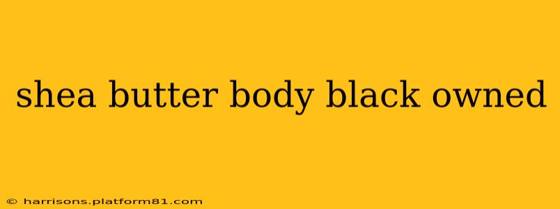 shea butter body black owned