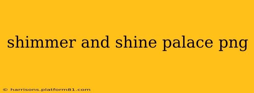 shimmer and shine palace png