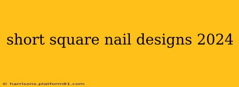 short square nail designs 2024
