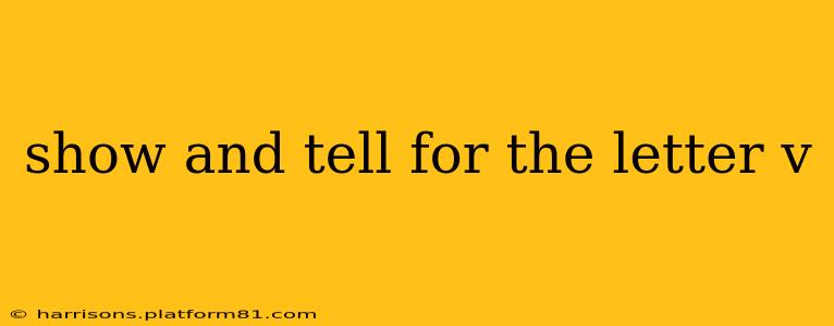 show and tell for the letter v