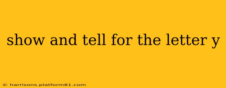 show and tell for the letter y
