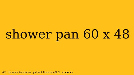 shower pan 60 x 48