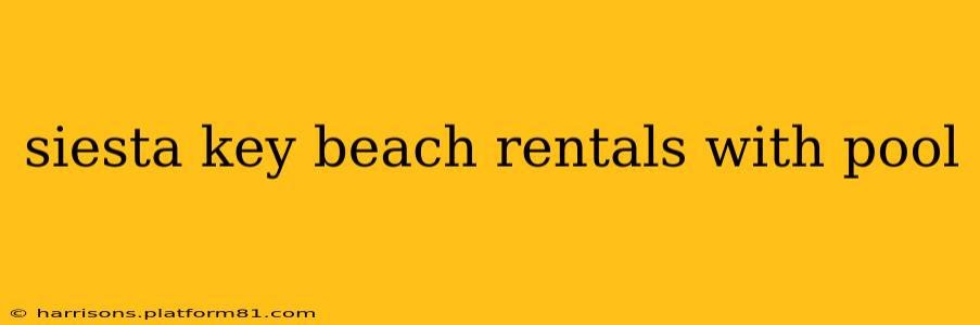 siesta key beach rentals with pool