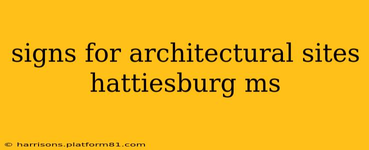 signs for architectural sites hattiesburg ms