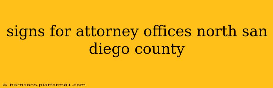 signs for attorney offices north san diego county
