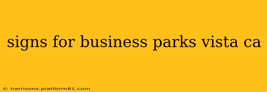 signs for business parks vista ca