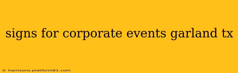 signs for corporate events garland tx