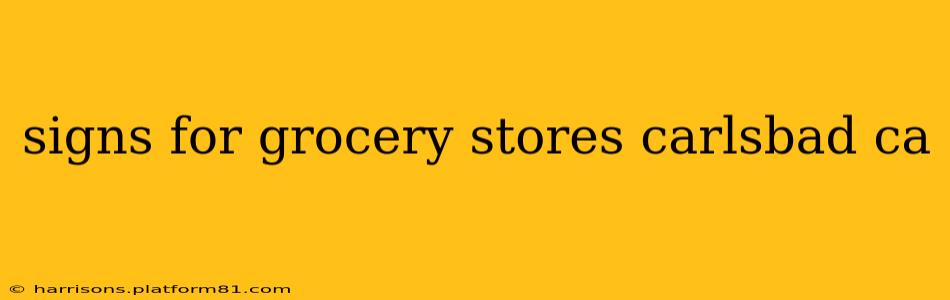 signs for grocery stores carlsbad ca