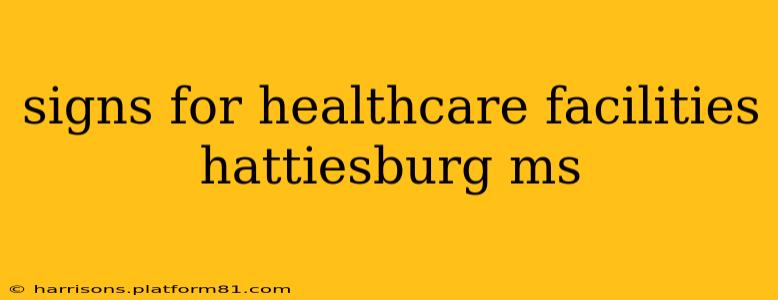 signs for healthcare facilities hattiesburg ms