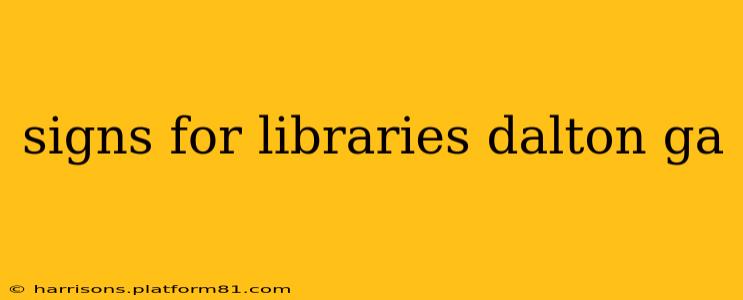 signs for libraries dalton ga