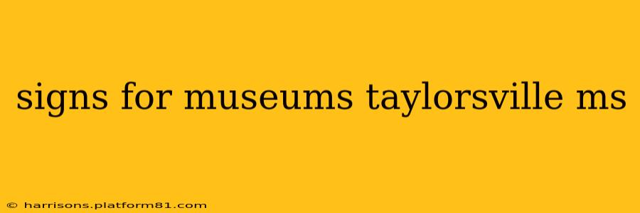 signs for museums taylorsville ms