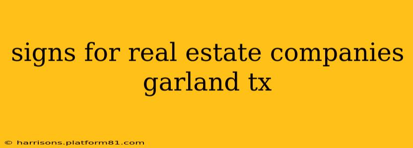 signs for real estate companies garland tx