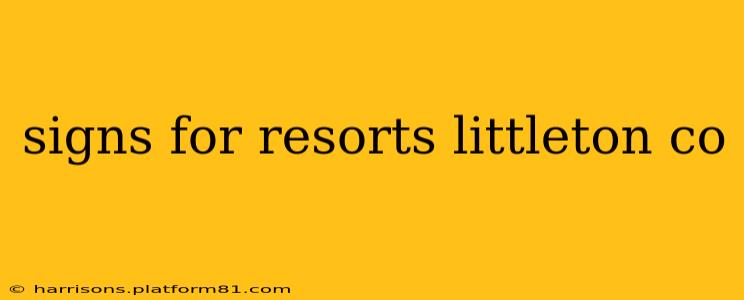 signs for resorts littleton co