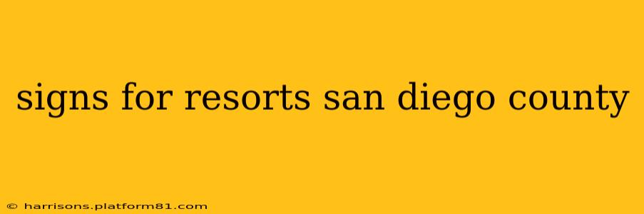 signs for resorts san diego county