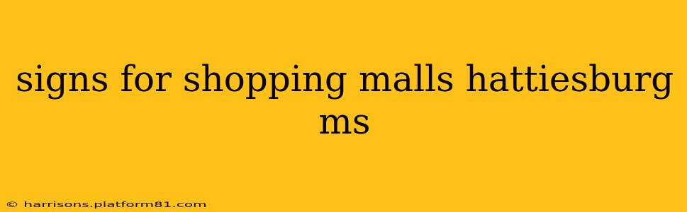 signs for shopping malls hattiesburg ms