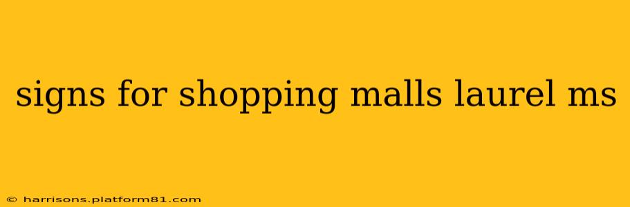 signs for shopping malls laurel ms