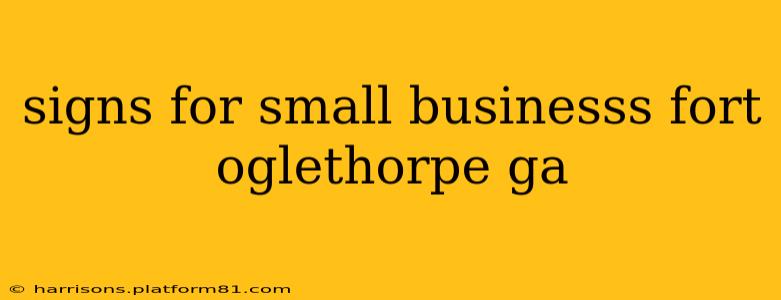 signs for small businesss fort oglethorpe ga