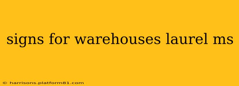 signs for warehouses laurel ms