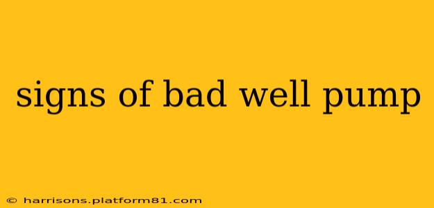 signs of bad well pump