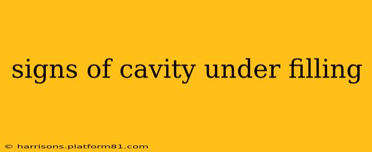 signs of cavity under filling