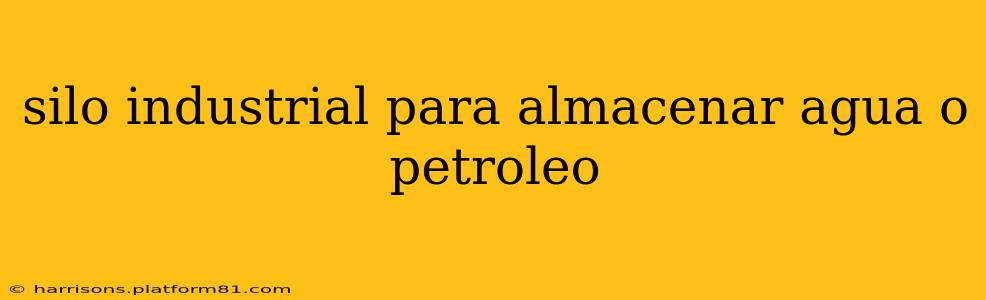silo industrial para almacenar agua o petroleo